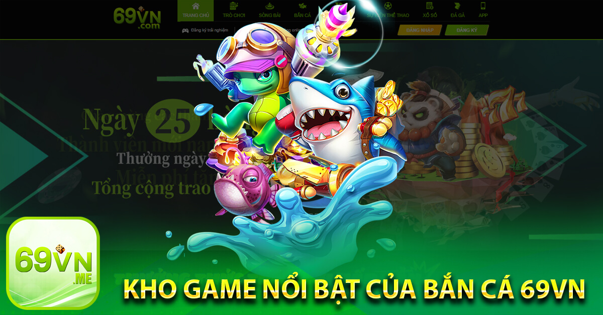 Kho game nổi bật của bắn cá 69vn