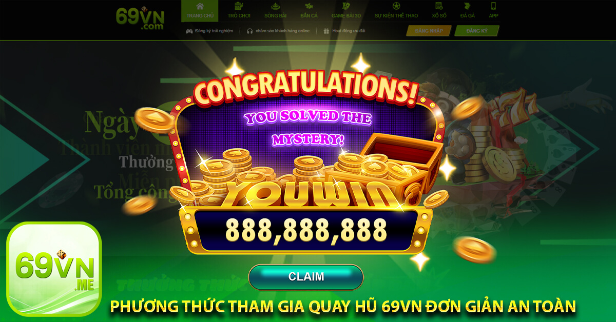 Phương thức tham gia Quay hũ 69vn đơn giản an toàn