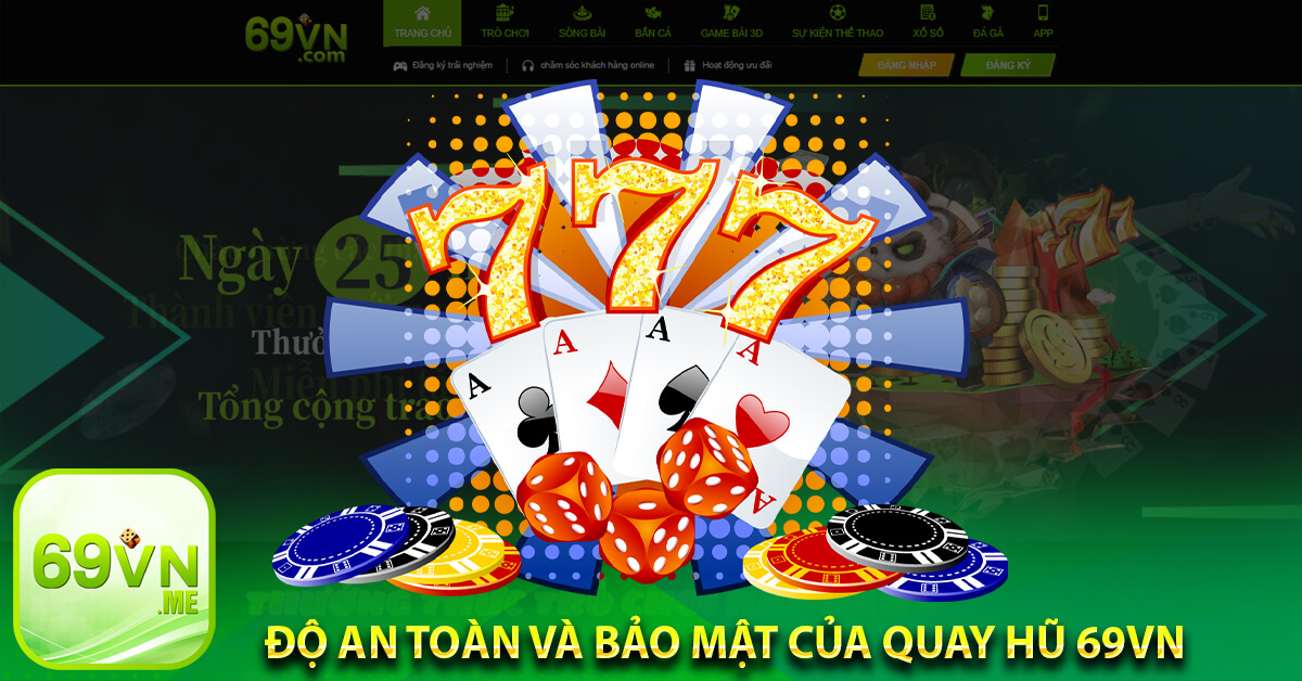 Độ an toàn và bảo mật của Quay hũ 69vn