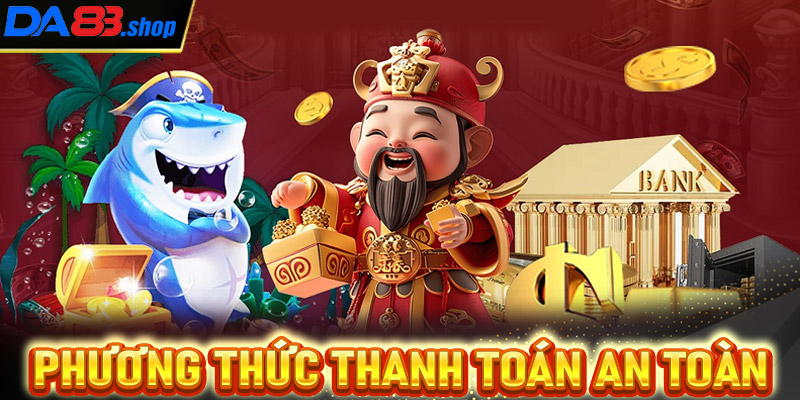 Phương thức giao dịch an toàn, thuận tiện
