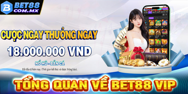 Tổng quan về Bet88 Vip