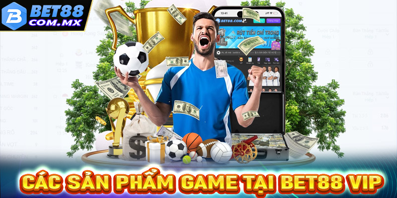 Các sản phẩm cá cược của Bet88 Vip